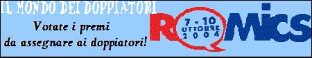 ROMICS 2004 - Votate i premi da assegnare ai doppiatori!